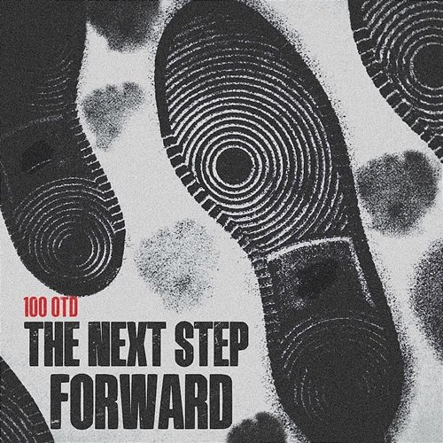 The Next Step Forward 100 OTD