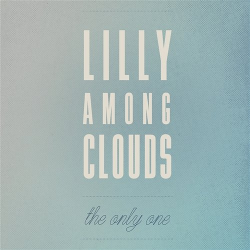 The Only One Lilly Among Clouds