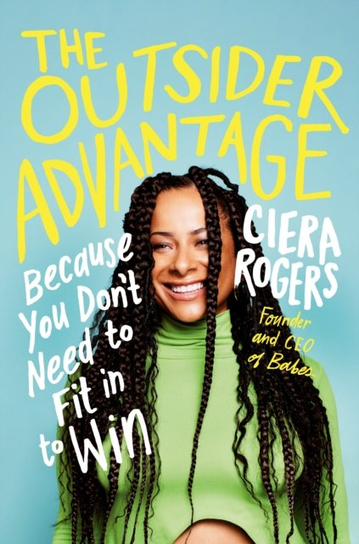 The Outsider Advantage Ciera Rogers
