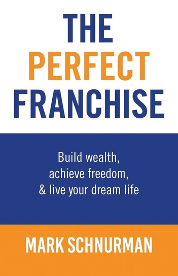 The Perfect Franchise Mark Schnurman