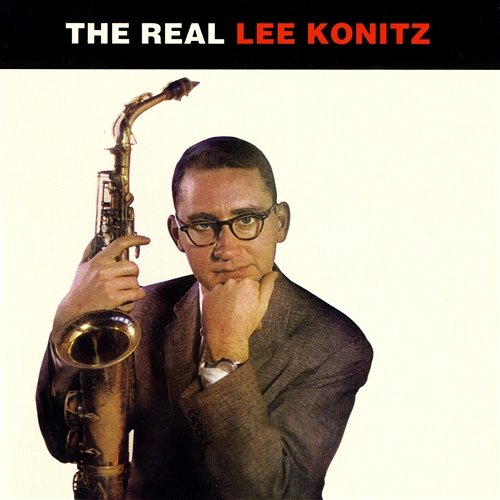 The Real Lee Konitz Lee Konitz