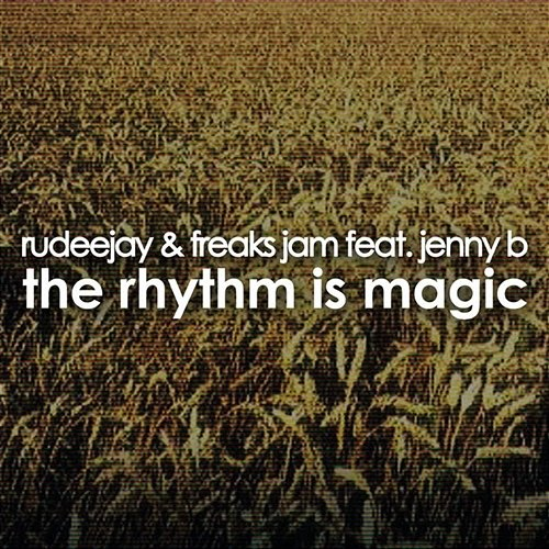 The Rhythm Is Magic Rudeejay & Freaks Jam feat. Jenny B