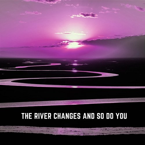 The River Changes And So Do You Stardust at 432 Hz