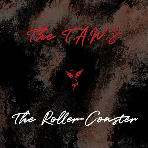 The Roller-Coaster The T.A.W.S.