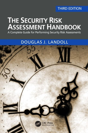 The Security Risk Assessment Handbook: A Complete Guide for Performing Security Risk Assessments Opracowanie zbiorowe