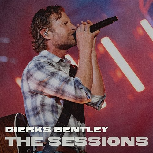 The Sessions Dierks Bentley