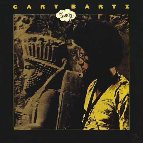 The Shadow Do! Gary Bartz