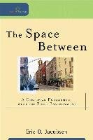 The Space Between Jacobsen Eric O.