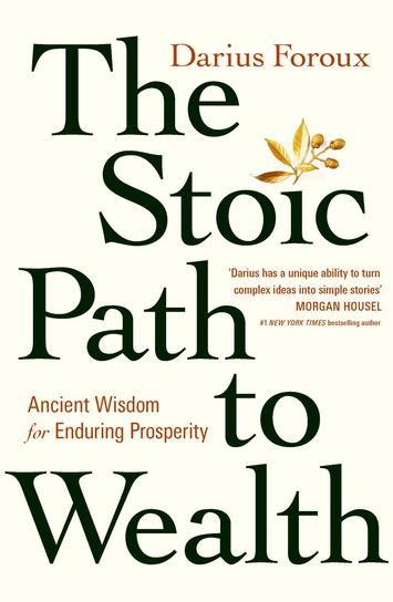 The Stoic Path to Wealth Darius Foroux