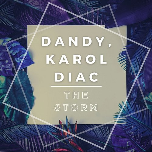 The Storm Dandy, Karol Diac