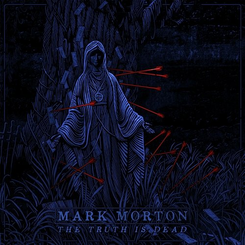 The Truth Is Dead Mark Morton