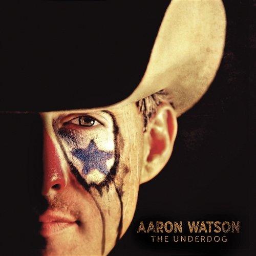 The Underdog Aaron Watson