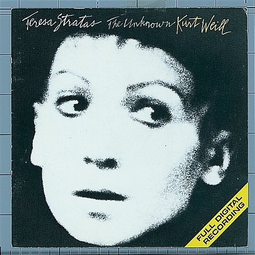 The Unknown Kurt Weill Teresa Stratas
