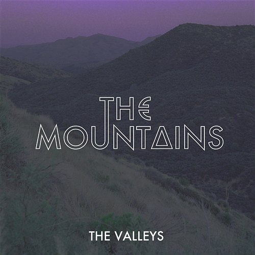 The Valleys The Mountains