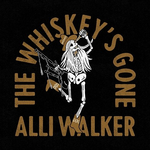 The Whiskey's Gone Alli Walker