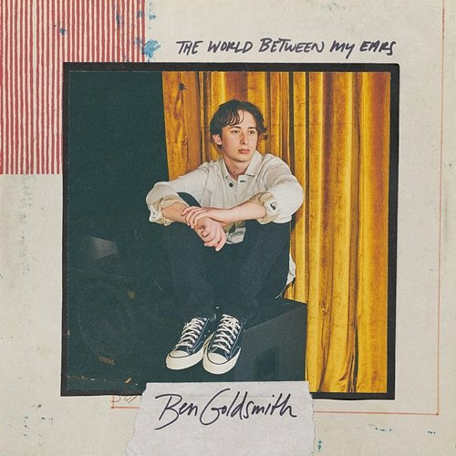 The World Between My Ears Ben Goldsmith