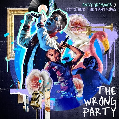 The Wrong Party Andy Grammer, Fitz And The Tantrums