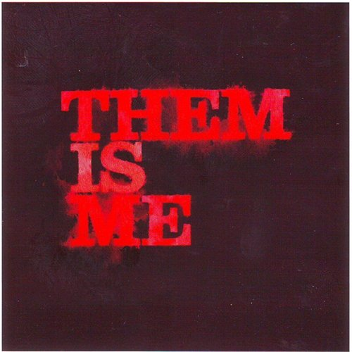Them Is Me Them Is Me