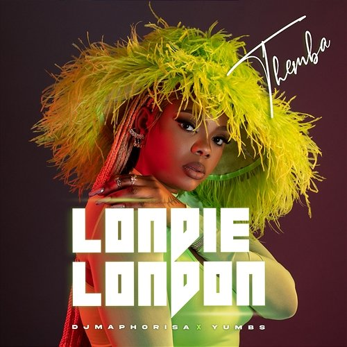 THEMBA DJ Maphorisa, & Yumbs, Londie London