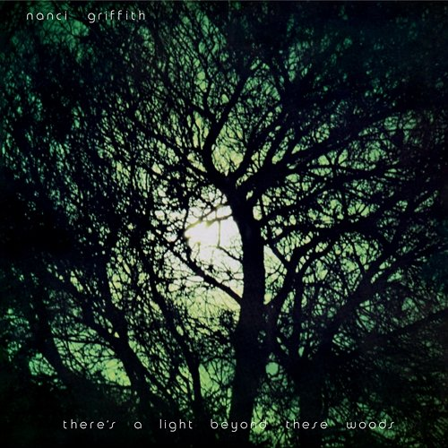 There's a Light Beyond These Woods Nanci Griffith