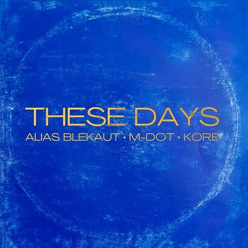These Days Alias Blekaut, Kore, M-Dot