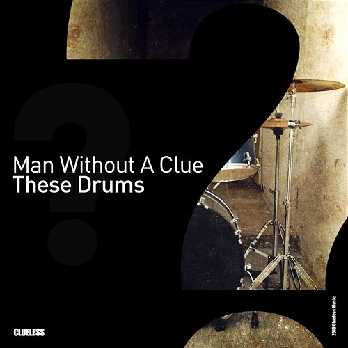 These Drums Man Without A Clue