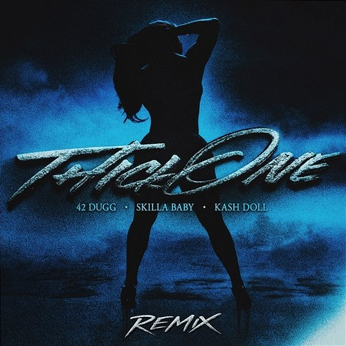 Thick One 42 Dugg, Kash Doll, Skilla Baby