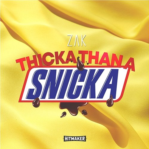 Thicka Than A Snicka ZAK