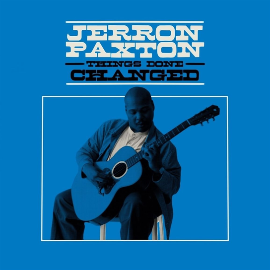 Things Done Changed Paxton Jerron