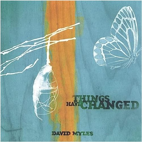 Things Have Changed David Myles