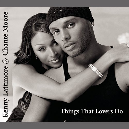 Things That Lovers Do Kenny Lattimore, Chanté Moore