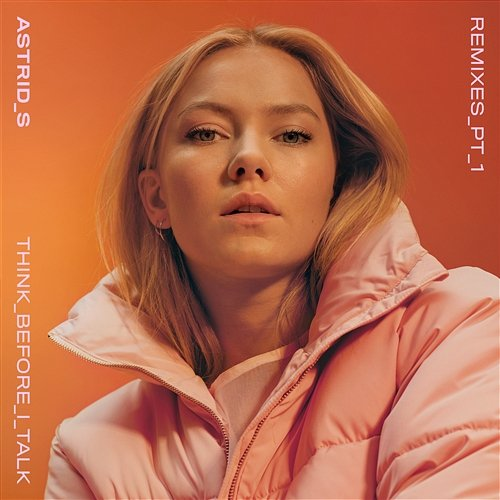 Think Before I Talk Astrid S