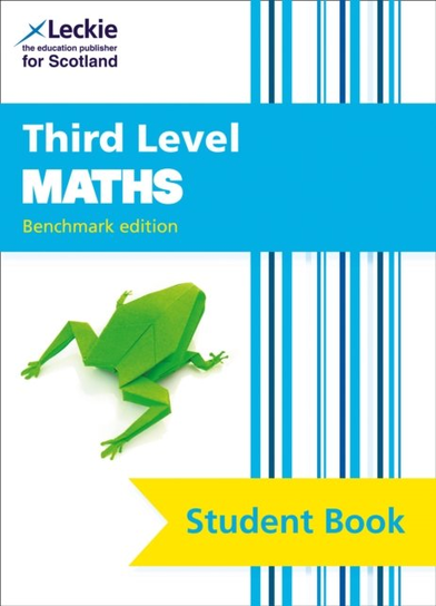Third Level Maths: Cfe Benchmark Edition Leckie