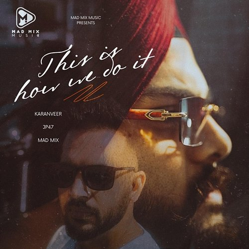 This Is How We Do It karanveer, JP47 & Mad Mix