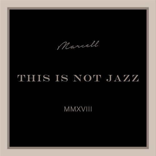 This Is Not Jazz Marcell