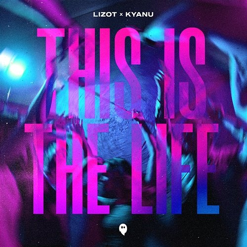 This Is the Life LIZOT, KYANU