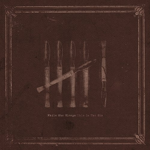 This Is the Six While She Sleeps