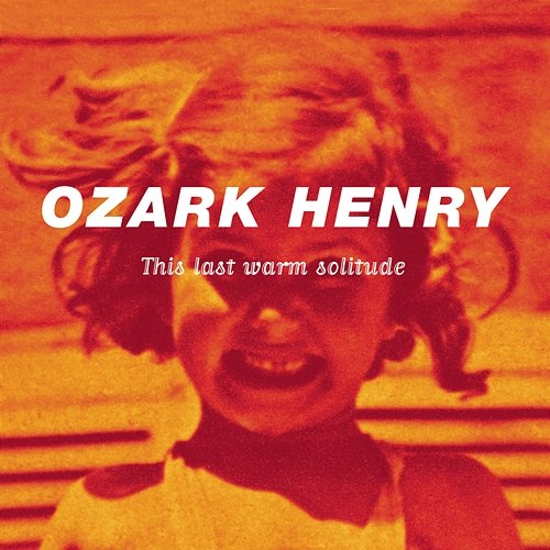 This Last Warm Solitude Ozark Henry