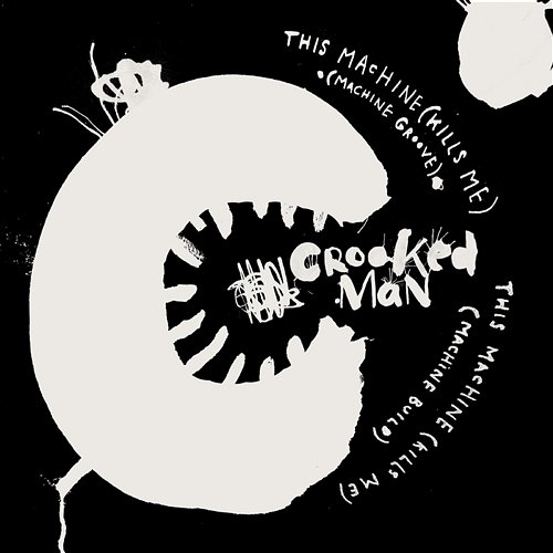 This Machine (Kills Me) Crooked Man