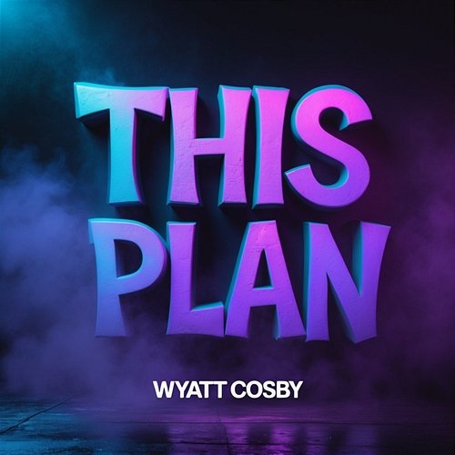This Plan Wyatt Cosby