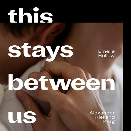 this stays between us Alexander Kielland Krag, Emelie Hollow