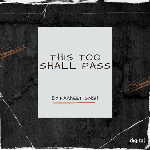 This Too Shall Pass Parneet Singh