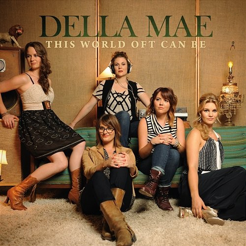 This World Oft Can Be Della Mae