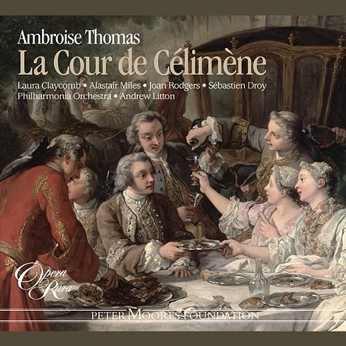 Thomas: La Cour de Célimène Laura Claycomb, Joan Rodgers, Andrew Litton, Philharmonia Orchestra
