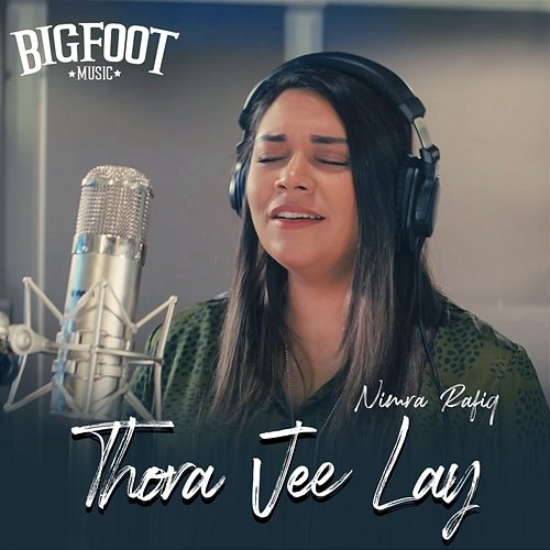 Thora Jee Lay Bigfoot & Nimra Rafiq
