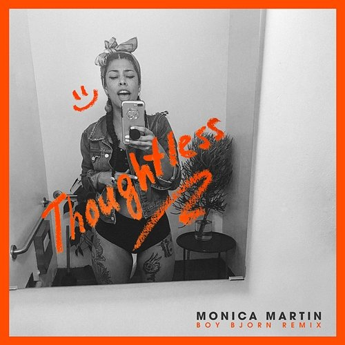 Thoughtless Monica Martin