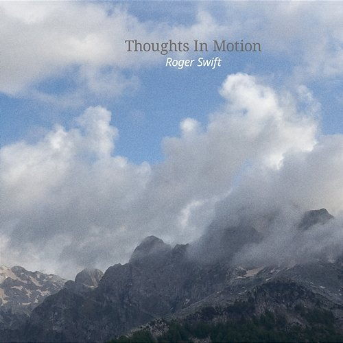 Thoughts in Motion Roger Swift