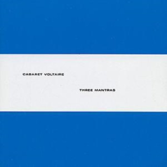 Three Mantras Cabaret Voltaire
