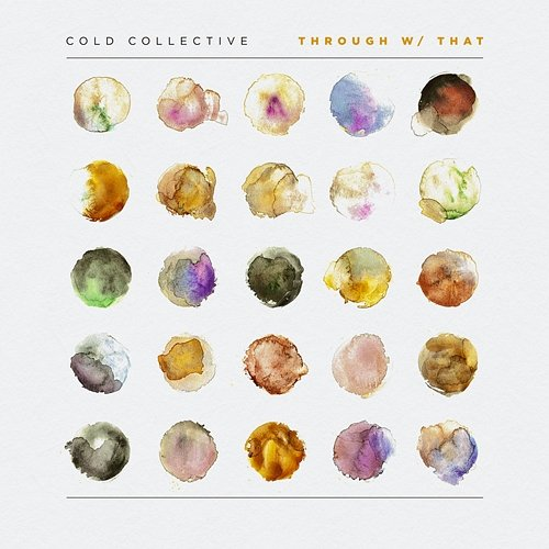 Through with That Cold Collective