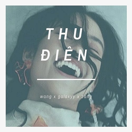 Thu Điên Wang, Zang feat. Galaxyy